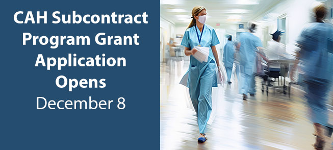 CAH Subcontract Program Grant Application Opens December 8