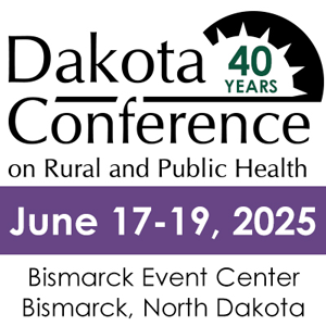 Dakota Conference on Rural and Public Health, June 17-19, 2025 at Bismarck Event Center, Bismarck, North Dakota