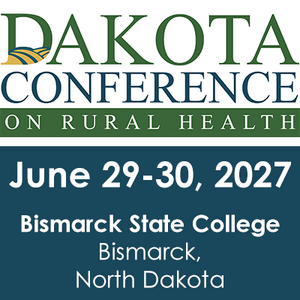 Dakota Conference on Rural Health, June 29-30, 2027 at Bismarck State College, Bismarck, North Dakota